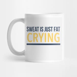 Sweat is just fat crying Mug